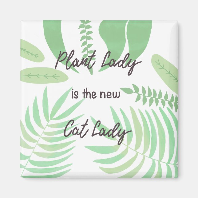 Plant Lady is the New Cat Lady Magnet (Front)