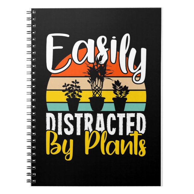 Plant Lover Easily Distracted By Plants Notebook (Front)