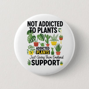 Plant Lover Funny “I’m Not Addicted to My Plants” 6 Cm Round Badge