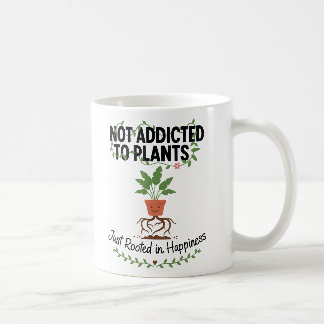 Plant Lover Funny “I’m Not Addicted to My Plants” Coffee Mug (Right)