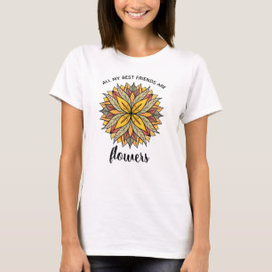 Plant Lover Humour: My Best Friends Are Flowers T-Shirt