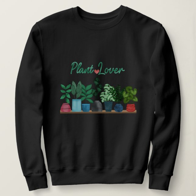 Plant Lover Sweatshirt (Design Front)