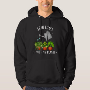 Plant Lovers Funny Sometimes I Wet My Plantss Hoodie