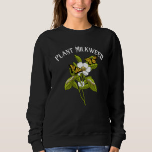 Plant Milkweed Monarch Butterfly Caterpillar Sweatshirt