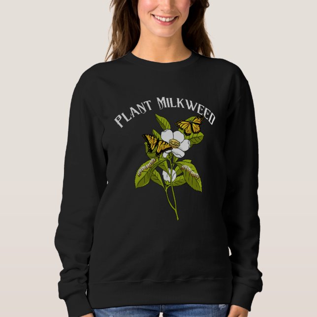 Plant Milkweed Monarch Butterfly Caterpillar Sweatshirt (Front)