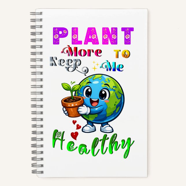 Plant More To Keep Me Healthy Notebook (Front)