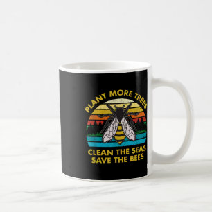 Plant More Trees Clean The Seas Save The Bees Eart Coffee Mug