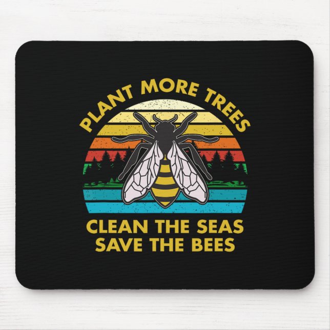 Plant More Trees Clean The Seas Save The Bees Eart Mouse Pad (Front)
