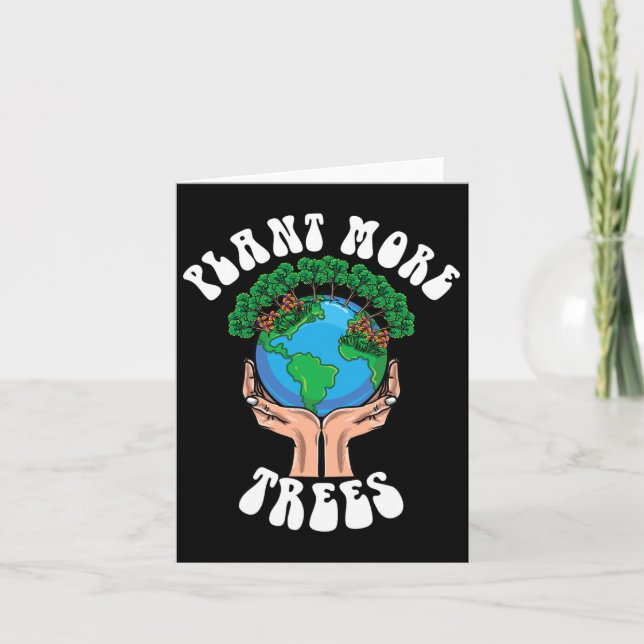 Plant More Trees Earth Day  Card (Front)