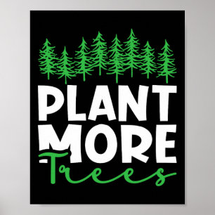 Plant More Trees Earth Day Happy Arbor Day Plant T Poster
