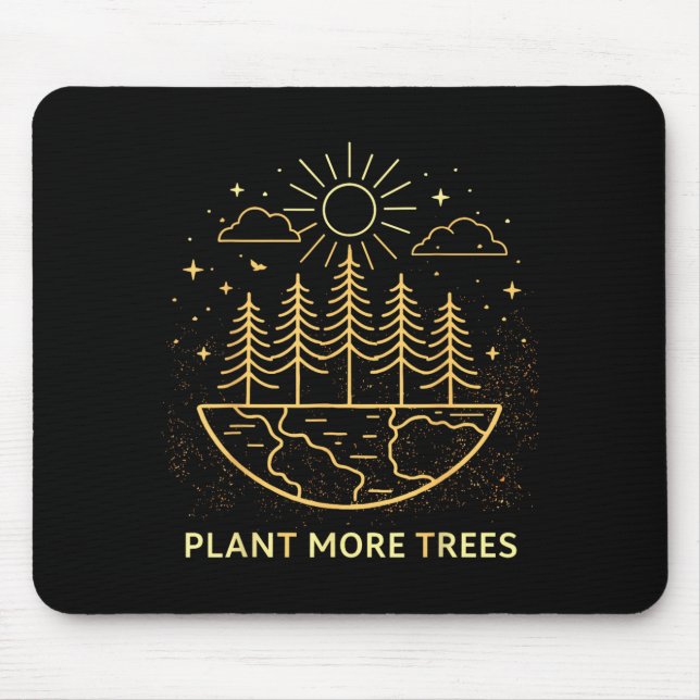 Plant More Trees Earth Day Nature Environmental Mouse Pad (Front)