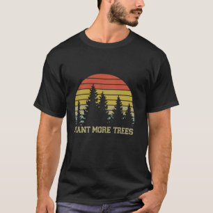 Plant More Trees Earth Day Teachers Save Planet T-Shirt