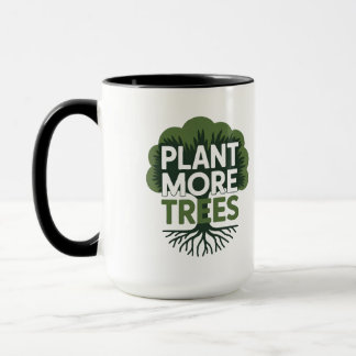Plant More Trees Eco Environmental Advocacy Mug