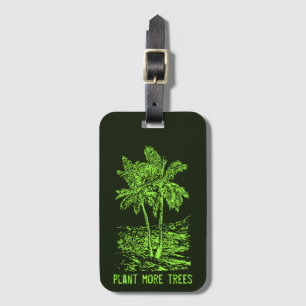 Plant More Trees Environmental Luggage Tag