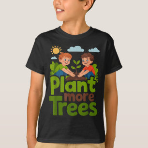 Plant more trees - kids gardening eco friendly T-Shirt