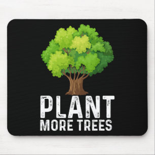 Plant More Trees Planting Trees Day Trees Lover Ea Mouse Pad