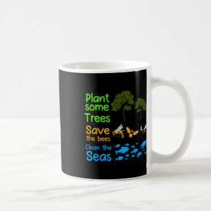 Plant More Trees Save The Bees Clean The Seas Natu Coffee Mug