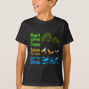 Plant More Trees Save The Bees Clean The Seas Natu T-Shirt