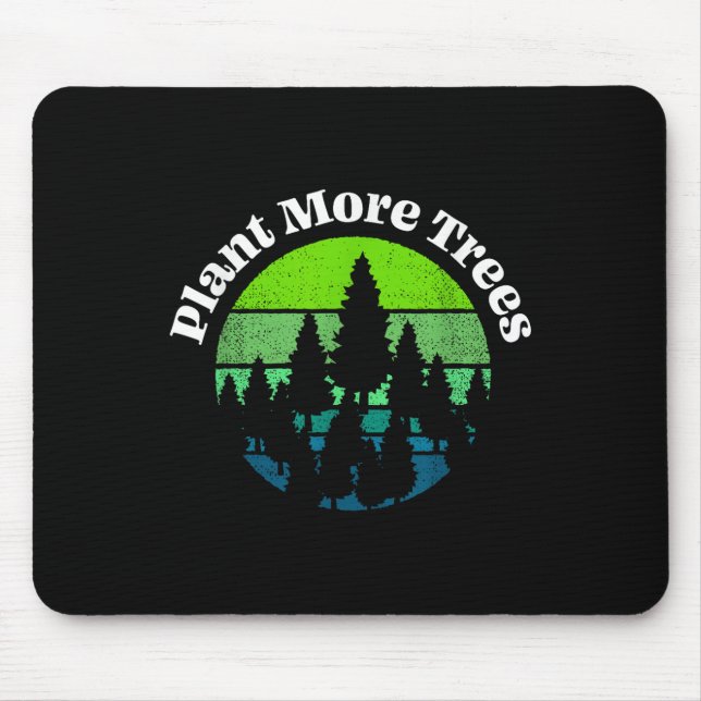 Plant More Trees Tree Hugger Earth Day Environment Mouse Pad (Front)