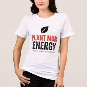 Plant Mum Energy Funny Plant Lover Gift Tee