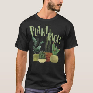 Plant Mum Plants Mum Cactus Succulent T-Shirt