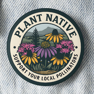 Plant Native – Support Local Pollinators Pinback 6 Cm Round Badge