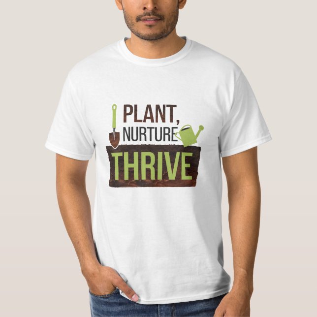 Plant, Nurture, Thrive T-Shirt (Front)