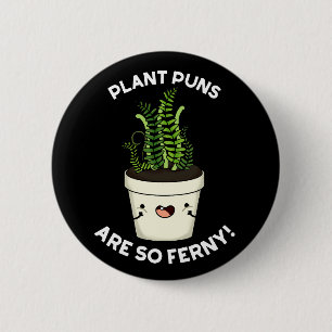 Plant Puns Are So Ferny Funny Fern Pun Dark BG 6 Cm Round Badge
