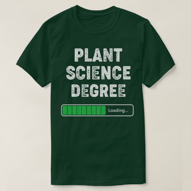 Plant Science Degree Loading Funny College Student T-Shirt (Design Front)