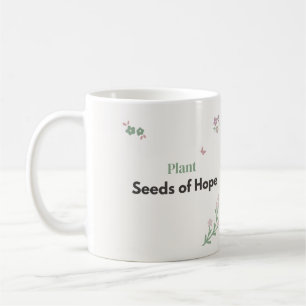 Plant Seeds of Hope Teacher Floral  Coffee Mug