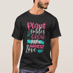 Plant Smiles Grow Giggles Love T-Shirt