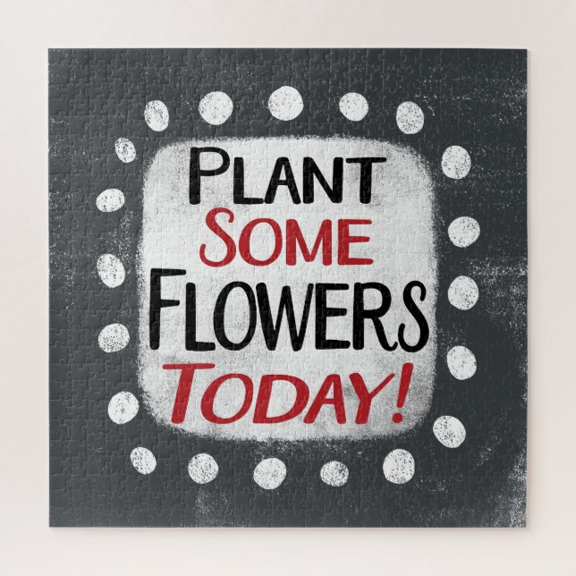 Plant Some Flowers Today Jigsaw Puzzle (Vertical)