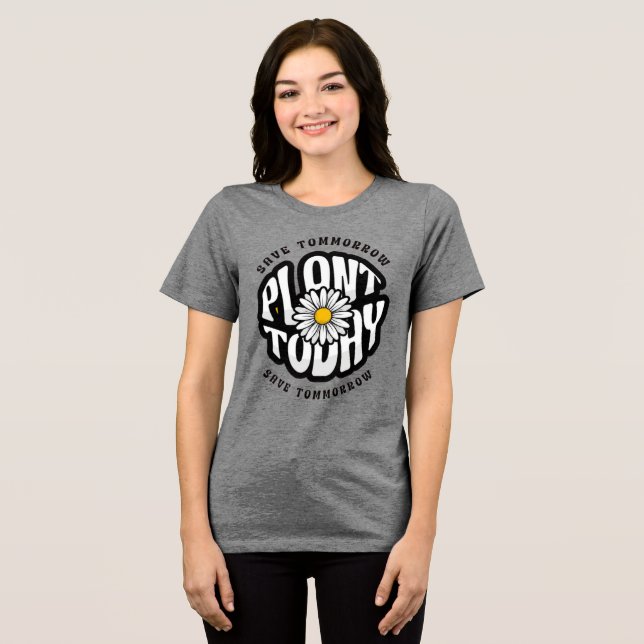 Plant Today Daisy Retro Typography Tri-Blend Shirt (Front Full)
