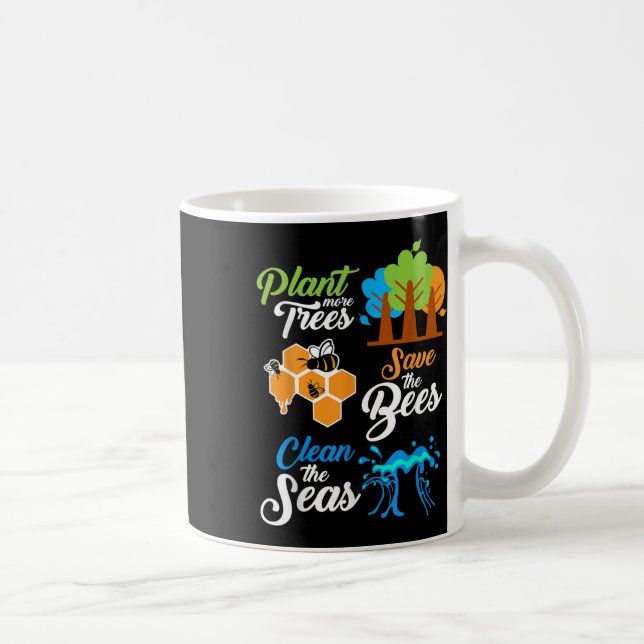 Plant Trees, Save Bees, Clean Seas Environmental P Coffee Mug (Right)