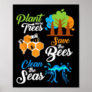 Plant Trees, Save Bees, Clean Seas Environmental P Poster