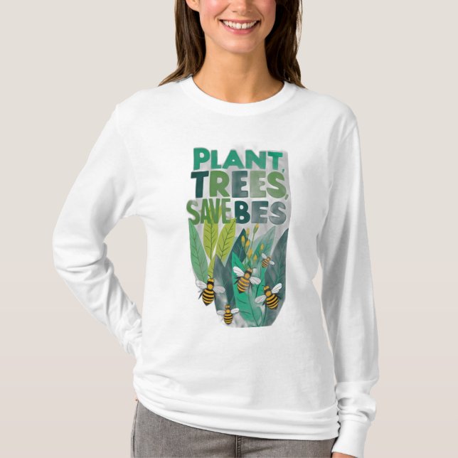 Plant Trees, Save Bees T-Shirt (Front)
