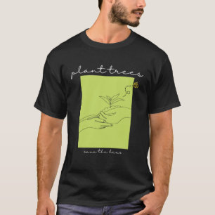 Plant Trees Save The Bees EnvironmentNature Conser T-Shirt