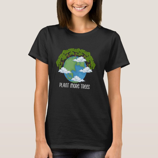 Plant Trees Tree Environmental Protection Earth Da T-Shirt (Front)