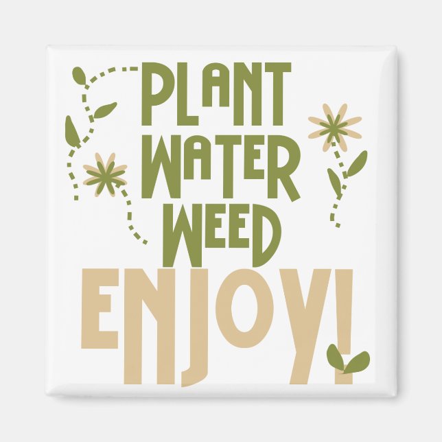 Plant Water Weed Enjoy Tshirts and Gifts Magnet (Front)