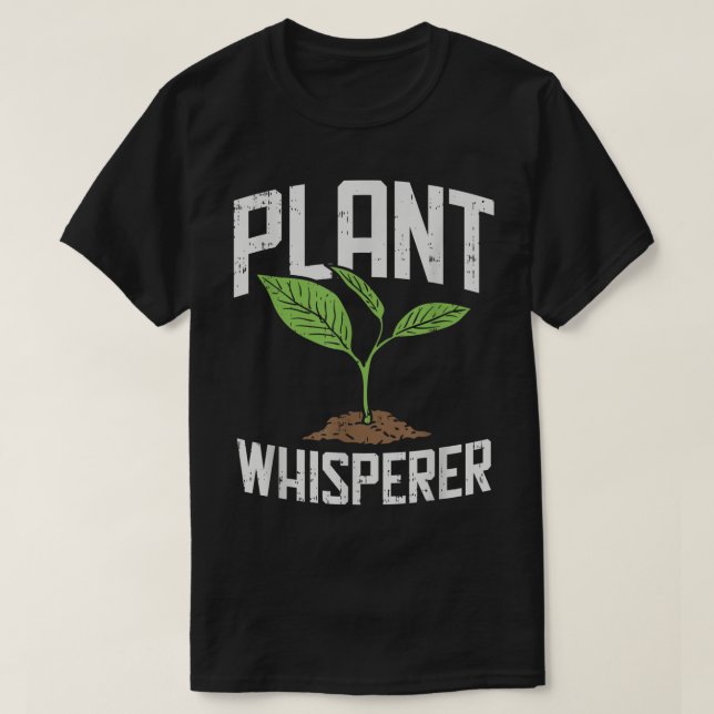 Plant Whisperer Funny Gardening Design T-Shirt (Design Front)