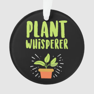 Plant Whisperer Funny Hobby Gardening Ornament