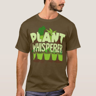 Plant Whisperer Gardening Gardener Gift T-Shirt