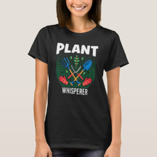 Plant Whisperer Gardening Landscaper T-Shirt