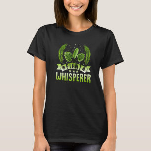Plant Whisperer Hobby Garden Flower Botanical T-Shirt