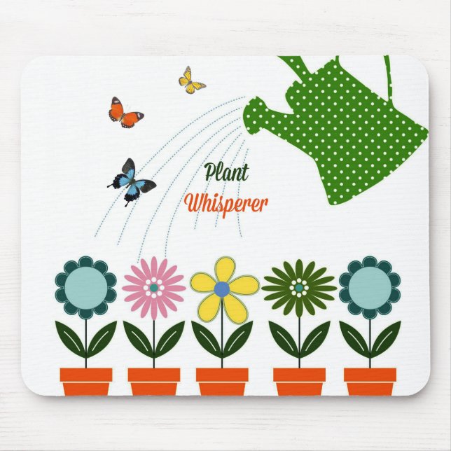 Plant Whisperer - How Does Your Garden Grow? Mouse Pad (Front)