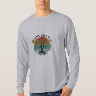 Plant Your Dreams, Watch Them Grow" T-Shirt