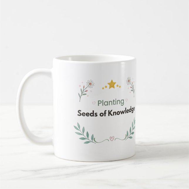 Planting Seeds of Knowledge Botanical Quote Coffee Mug (Left)