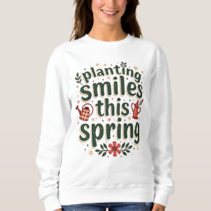 Planting Smiles Farmer Cute Spring Farm Life Sweatshirt