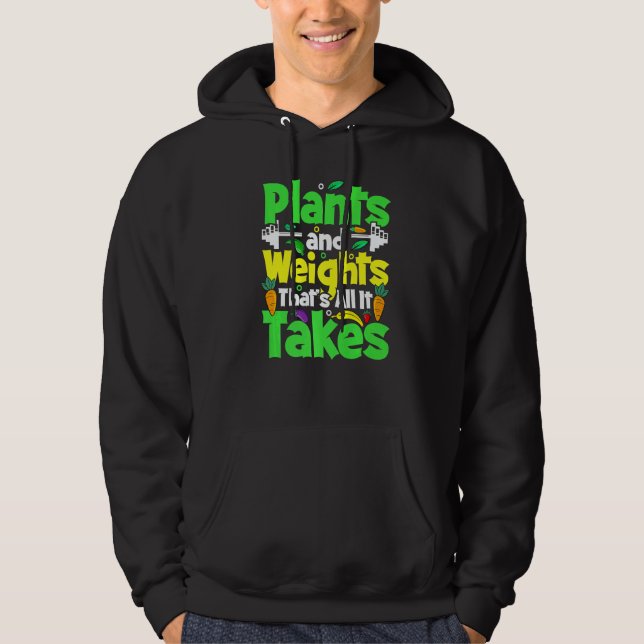 Plants And Weights Thats All It Takes Vegan Weight Hoodie (Front)