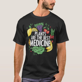 Plants Are Best Medicine Whole Food Plant Based T-Shirt